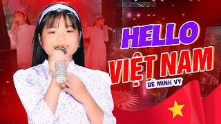 Hello Việt Nam - Bé Minh Vy | Giọng ca nhí hát cực đáng yêu