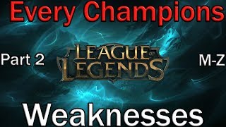 Going Over Every Champions Weakness  Part 2 (League of Legends Guide) Improve Your Game Knowledge!