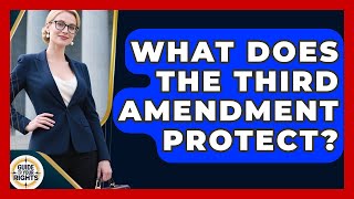 What Does the Third Amendment Protect? | Guide To Your Rights News
