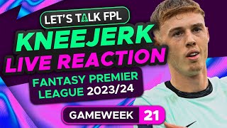 FPL KNEEJERK GAMEWEEK 21 | LIVE REACTION Q&A | Fantasy Premier League Tips 2023/24