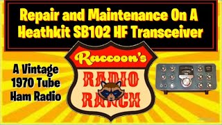 Repair and Maintenance On A Heathkit SB102 HF Transceiver