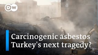 Turkey: Asbestos contamination could lead to many more deaths after the earthquake | DW News