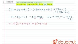 Add the following algebraic expressions : 2a - 3b + 4c , -3a + 2b - 5c , 7a - c and 3b + 6c   | ...