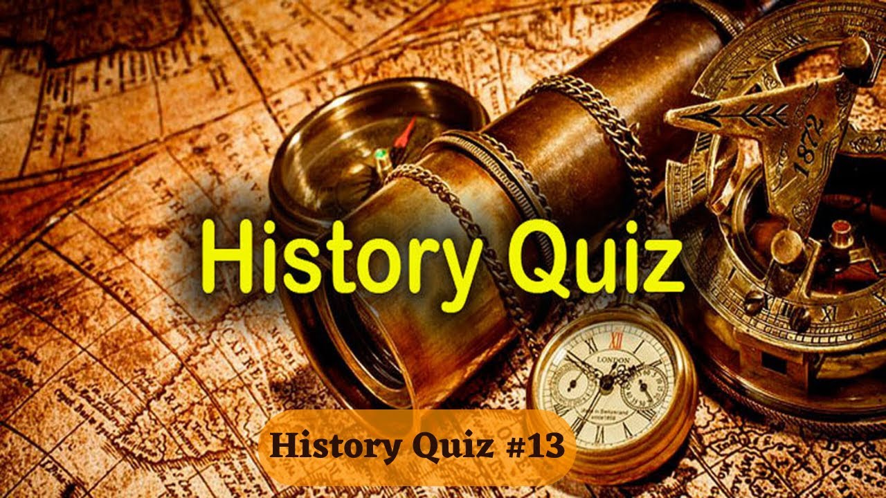 History Trivia Quiz #13 : History Quiz Questions And Answers || Trivia ...