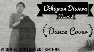 Uchiyaan Dewaraan (Baari 2) Bilal Saeed & Momina Mustehsan | Ishita Chaturvedi Dance