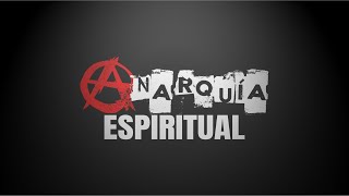 Anarquia Espiritual | Parte 3 | Mensaje