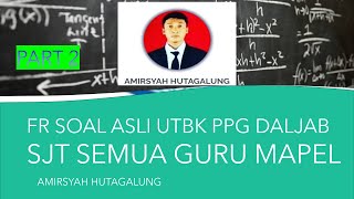 FR SOAL ASLI UTBK PPG DALJAB SJT SEMUA GURU MAPEL (PART 2) SJT ASLI