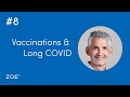 QT #8 - Vaccinations, Long COVID and transmissibility