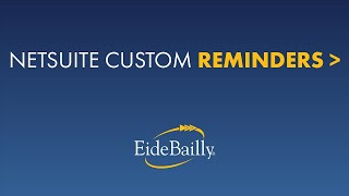 NetSuite Tutorial: How to Create & Customize a Reminder in NetSuite | Eide Bailly