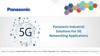 Panasonic Industrial Solutions for 5G Networking Applications