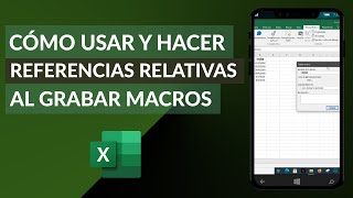 Cómo usar y Hacer Referencias Relativas en Excel al Grabar Macros