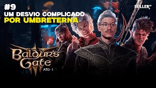 UM DESVIO MUITO ERRADO POR UMBRETERNA - BALDUR'S GATE 3 - #9