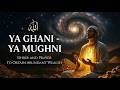 Pray And Dhikr يَا غَنِيُّ يَا مُغْنِي - O The Self-Sufficient, O The Enricher | Sufi Meditation