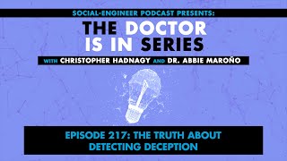 The Doctor Is In Series - Ep. 217 - The Truth about Detecting Deception