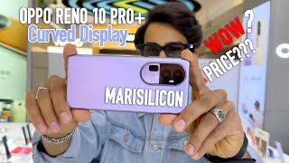 OPPO RENO 10 PRO+ ORIGINAL REVIEW | COLORS \u0026 PRICE