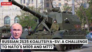 Russian 2S35 Koalitsiya-SV Self-Propelled Howitzers: Advanced Artillery for a New Era