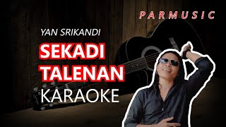 SEKADI TALENAN YAN SRIKANDI KARAOKE