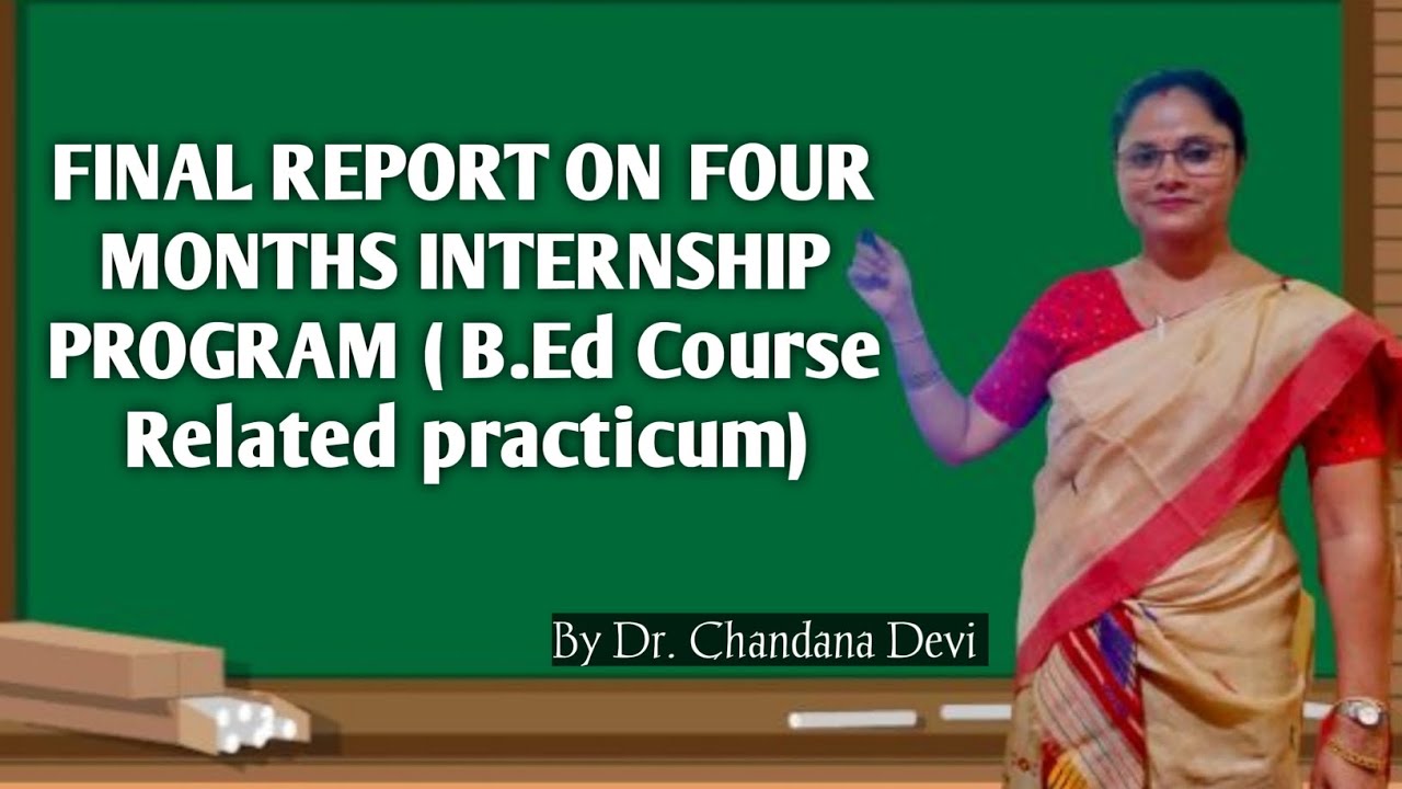 FINAL REPORT ON FOUR MONTHS INTERNSHIP PROGRAM ( B.Ed Course Related ...