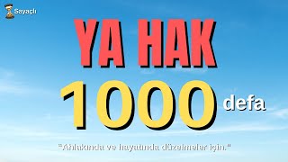 Günde 1000 Defa Ya Hak Zikri ile Hayatınızı Güzelleştirin | Esma-ül Hüsna