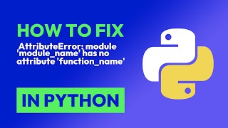 How to fix AttributeError: module 'module_name' has no attribute 'function_n... in Python