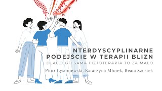 Interdyscyplinarne podejście w terapii blizn. Piotr Łysoniewski, Katarzyna Młotek, Beata Szostek