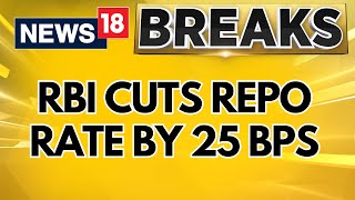 RBI MPC Meeting Updates: RBI Cuts Repo Rate By 25 BPS, GDP Growth Forecast At 6.7% | News18