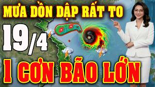 Tin bão Mới Nhất | Dự báo thời tiết hôm nay ngày mai 19/4 | dự báo thời tiết 3 ngày tới #thoitiet