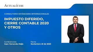 Consultorio sobre el impuesto diferido, cierre contable 2020 y otros con el Dr. Juan F. Mejía