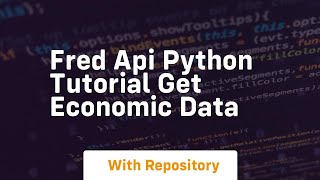 fred api python tutorial get economic data