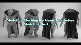 Creating Clothing for Game Characters : Creating The Cloak