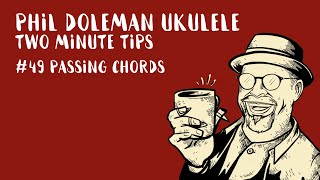 Two Minute Tips for Ukulele: #49 Passing Chords