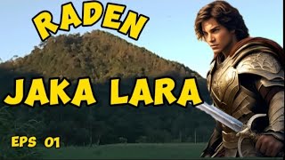 LALAKON RADEN JAKA LARA Eps 01 | DONGENG SUNDA MANG DINA