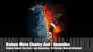 Bahon Mein Chale Aao | Anamika | Lata Mangeshkar | Sax Cover #201 | Stanley Samuel