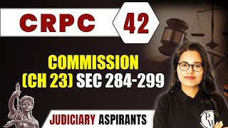 CrPC 42 | Commission (Ch 23) Sec 284-299 | CLAT, LLB & Judiciary Aspirants