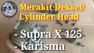 Merakit Deksel/Cylinder Head Supra x 125/Karisma