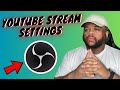 Best OBS Studio Settings For The Most HD YouTube Stream //  Best YouTube Stream Settings