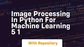 Image processing in python for machine learning 5 1
