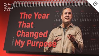 The Year That Changed My Purpose | The Year That Changed My Life | Week 1