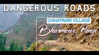 Worlds amazing and dangerous roads of Pangi Bharmour Valley - Chhatrari Village- Chobia Pass trek