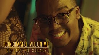 B3nchMarQ - All On Me (Behind the Scenes)