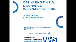 Optimising Timely Discharge Webinar Series - Virtual Wards \u0026 Home Monitoring