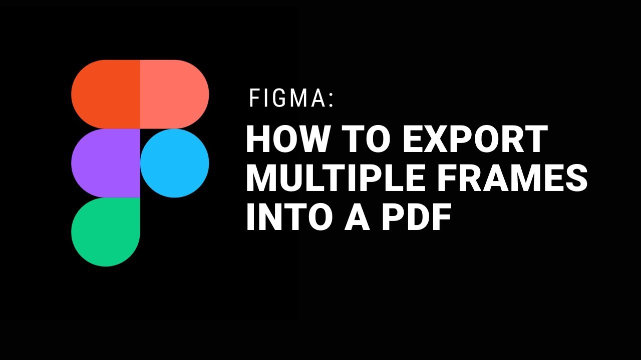 Figma How To Export Multiple Frames Into A Pdf Youtube