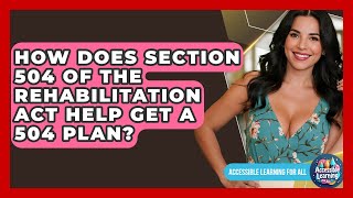 How Does Section 504 Of The Rehabilitation Act Help Get A 504 Plan? - Accessible Learning For All