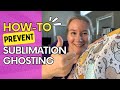 How To Prevent Sublimation Ghosting | Sublimation Printing Tips and Tricks