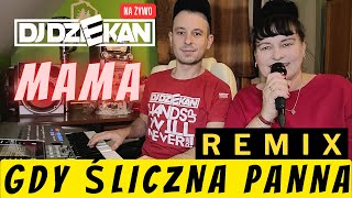 GDY ŚLICZNA PANNA (DJ DZIEKAN vs MAMA) | DJ DZIEKAN REMIX