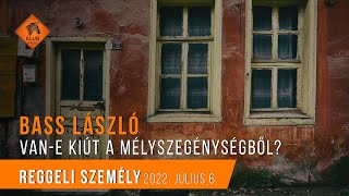 Van-e kiút a mélyszegénységből? - Bass László, szegénységkutató a Reggeli Személyben (2022.07.06.)