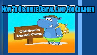 How to Organise Dental Camp For Child|School Dental Health Programs