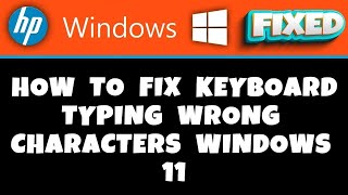 HP Laptop - How to Fix Keyboard Typing Wrong Characters Windows 11