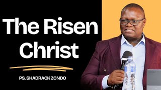 Ps. Shadrack Zondo - The Resurrection of Christ