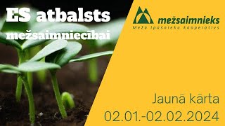 ES atbalsts mežsaimniecībai - jaunā kārta (02.01.2024.-02.02.2024)